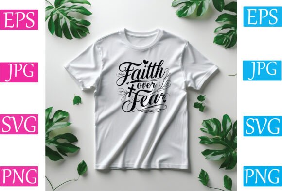 Faith Over Fear Shirt Design SVG Guide